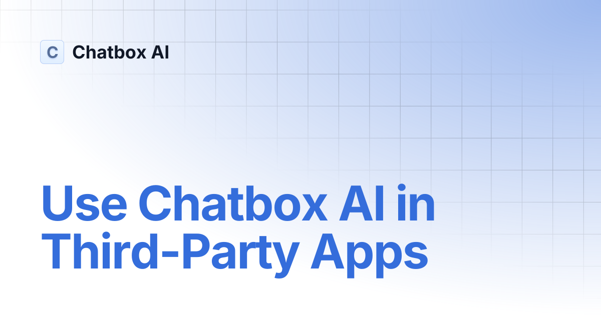 Use Chatbox AI in Third-Party Apps | Chatbox AI